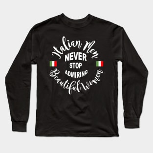 Italian Men Never stop Admiring Beautiful Women Long Sleeve T-Shirt